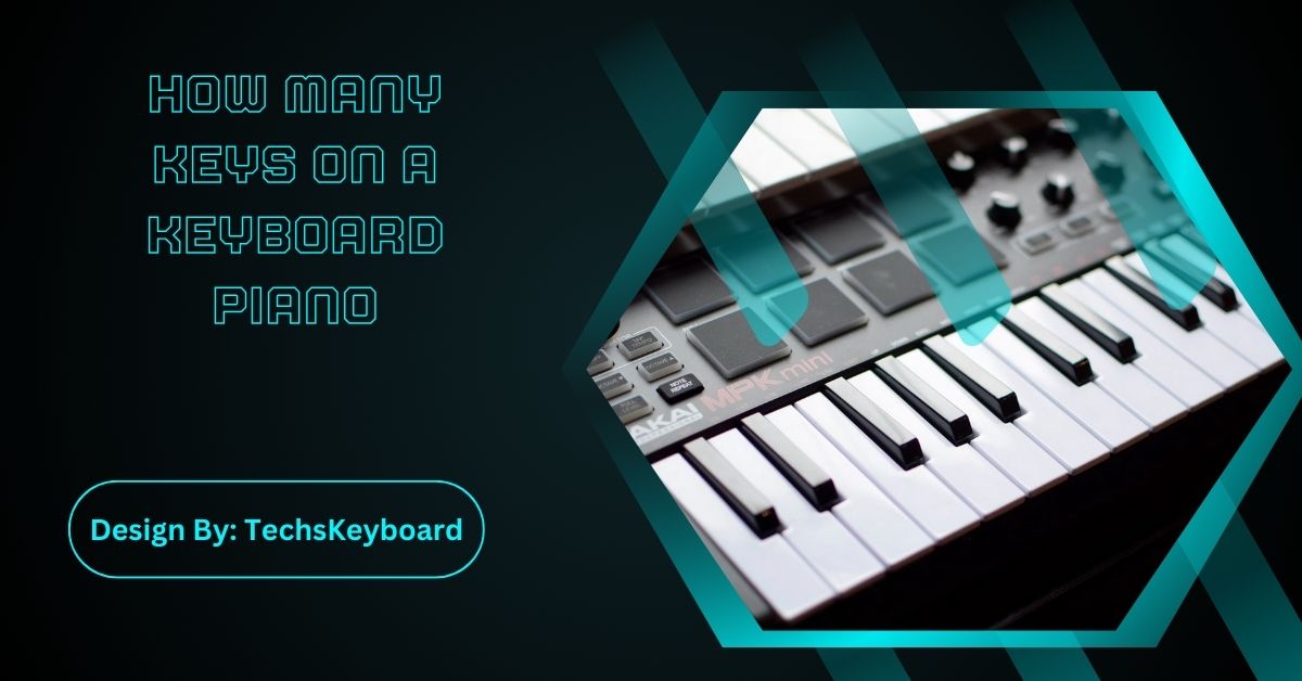 How Many Keys On A Keyboard Piano