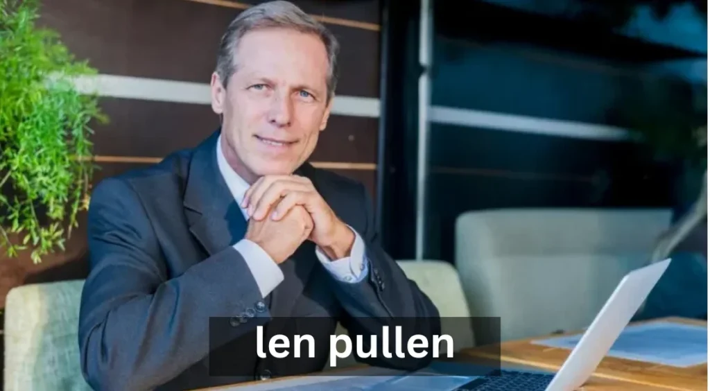 Len Pullen’s Early Life and Career Journey